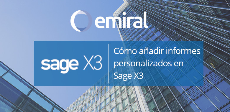 Cómo añadir informes personalizados en Sage X3